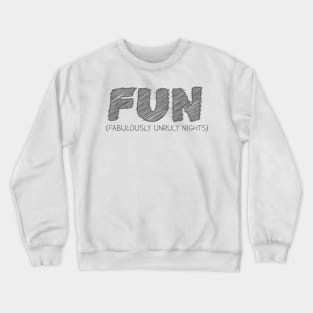 FUN (Fabulously Unruly Nights) Crewneck Sweatshirt